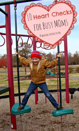 10 heart checks for busy moms--are you doing what you need to in this busy season? via Walking in High Cotton