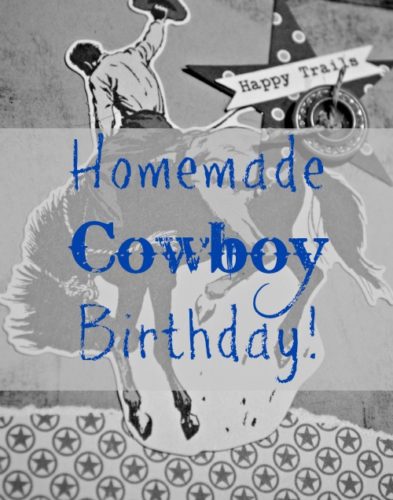 Homemade Cowboy Birthday party at Walking in High Cotton