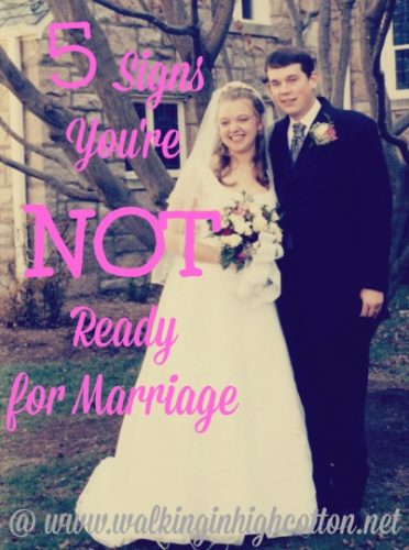 Raising our daughters to be WIVES, not BRIDES. 5 Signs Your NOT Ready for #Marriage via www.walkinginhighcotton.net What to think about to GET READY.