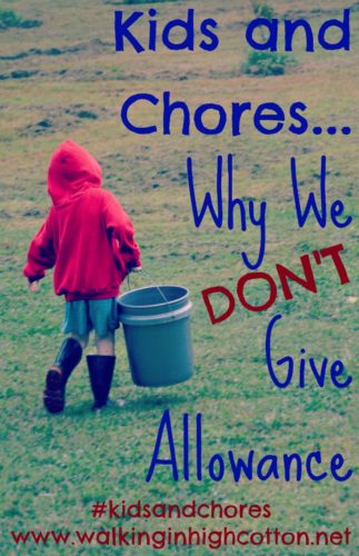 Kids and Chores...Why We Don't Give Allowance for Chores {via www.walkinginhighcotton.net}