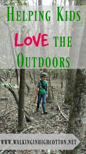 Helping Kids Love the Outdoors ... at www.walkinginhighcotton.net