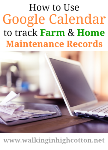 How to Use Google Calendar to Track Farm and Home Maintenance Records via Walking in High Cotton