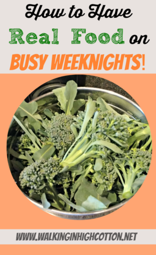How to have REAL FOOD on the table for dinner on those CRAZY busy weeknights! via Walking in High Cotton Real food for the family in 30 minutes, without a crock pot. A weekly system with a little bit of prep and a lot of simplicity. 