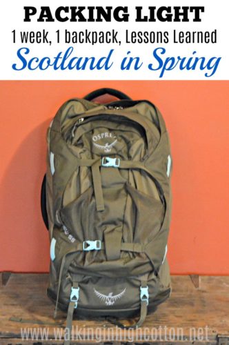 Packing Light for Scotland...lessons learned from carry-on only travel for a week. 1 week, 1 backpack. Some of the "advice" that worked (and didn't work) for us. via Walking in High Cotton